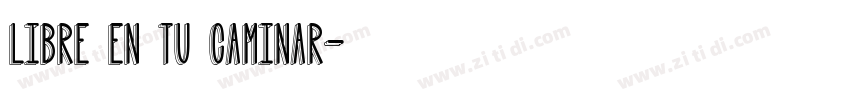 Libre en tu caminar字体转换